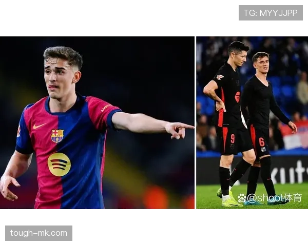 加维展现更衣室领袖潜质，年轻球员榜样力量日益凸显